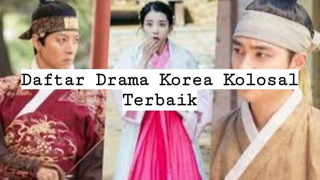 Daftar Drama Korea Kolosal Terbaik